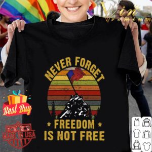Never forget freedom is not free vintage Independence day shirt