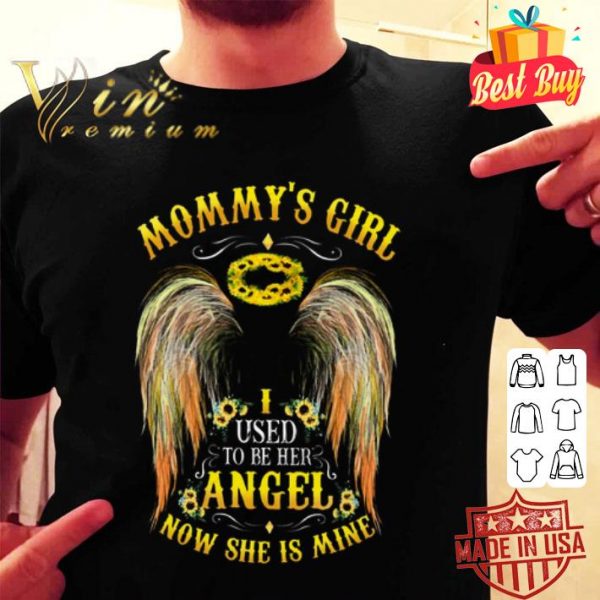 Mommy’s girl i used to be her angel now she’s mine shirt