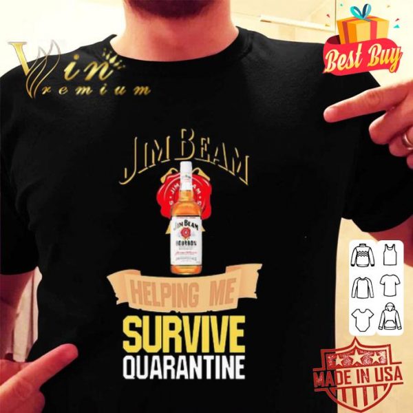 Jim Beam helping me survive quarantine Coronavirus shirt