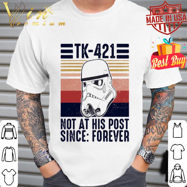 Star Wars Stormtrooper Tk-421 Not At His Post Since Forever Vintage shirt