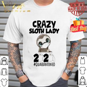 Crazy Sloth Lady 2020 Quarantined Coronavirus shirt
