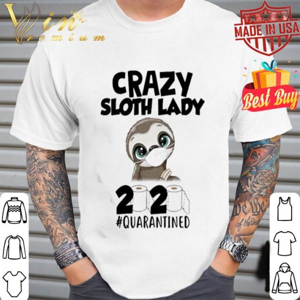 Crazy Sloth Lady 2020 Quarantined Coronavirus shirt