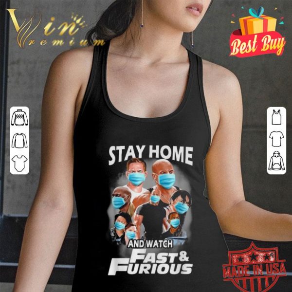 Stay home and watch Fast and Furious Coronavirus shirt