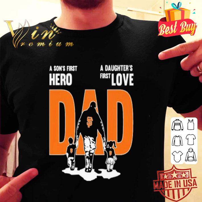 A son’s first hero a daughter’s first love dad San Francisco Giants shirt