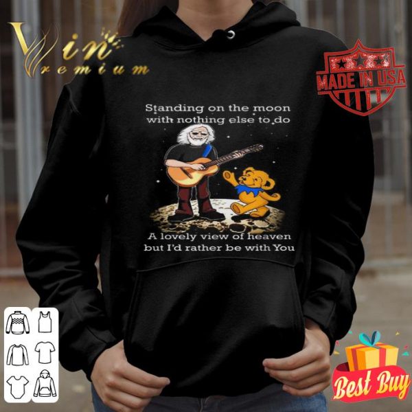 Grateful Dead Standing on the moon with nothing else to do shirt