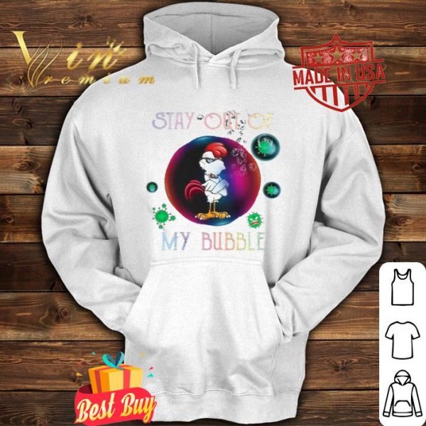 Stay out of rooster mask my bubble Coronavirus shirt