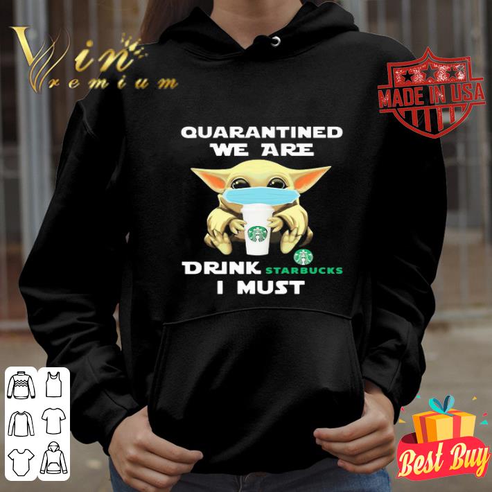 Baby Yoda mask quarantined we are drink Starbucks I must Coronavirus shirt Baby Yoda mask quarantined we are drink Starbucks I must Coronavirus shirt