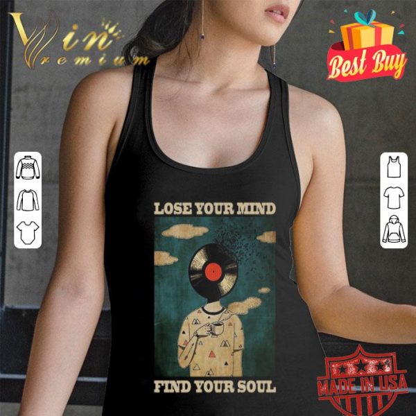Lose your mind find your soul shirt