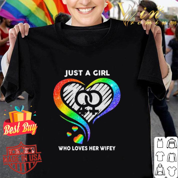 LGBT heart Just A Girl Who Loves Her Wifey shirt