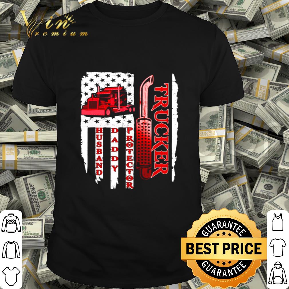 Trucker Husband Daddy Protector American Flag 4th Of July shirt
