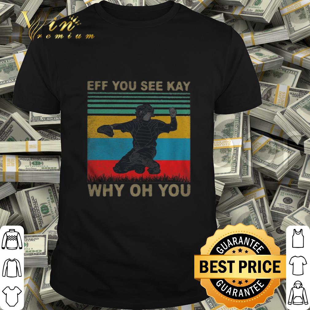 Vintage Baseball Eff You See Kay Why Oh You shirt