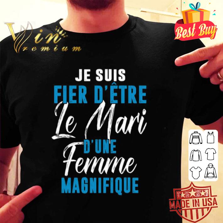 Je Suis Fier D’etre Le Mari D’une Femme Magnifique shirt