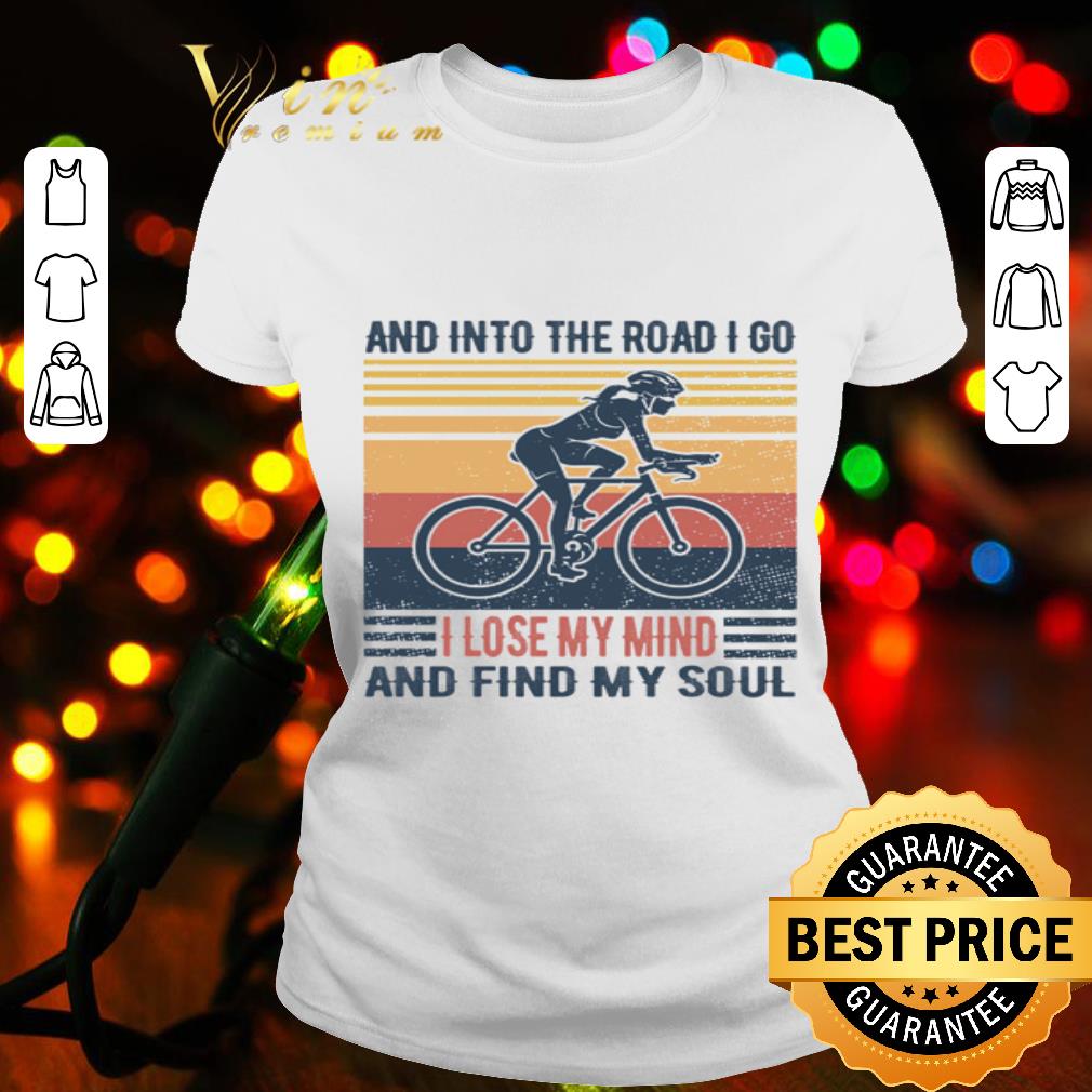 And Into The Road I Go I Lose My Mind And Find My Soul Vintage shirt