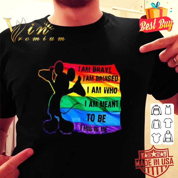 Disney Lgbt Mickey I Am Brave I Am Bruised I Am Who I Am Meant shirt