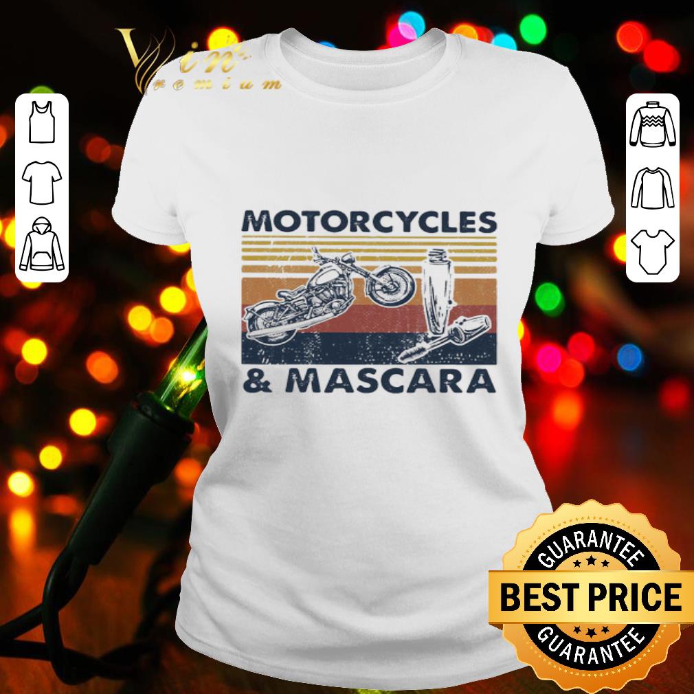 Motorcycles and mascara vintage shirt