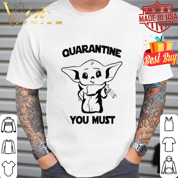 Baby Yoda Quarantine Lockdown You Must Coronavirus shirt