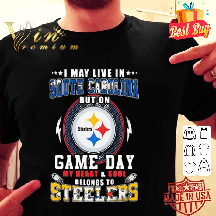 I May Live In South Carolina But On Game Day My Heart Pittsburgh Steelers shirt
