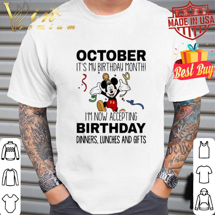 Disney Mickey october It’s My Birthday Month I’m Now Accepting Birthday shirt
