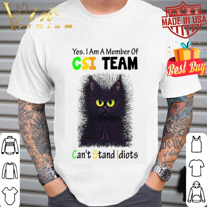 Yes I Am Member Of CSI Team Can’t Stand Idiots Black Cat shirt