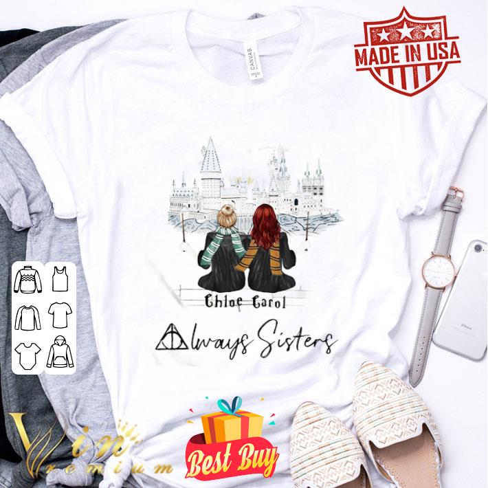 Two Girls Chloe Garol Always Sisters shirt