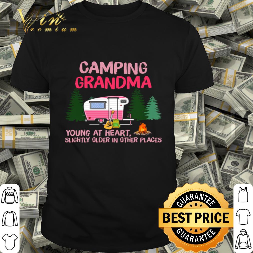 Camping Grandma Young At Heart Slightly Older In Other Places Campfire shirt
