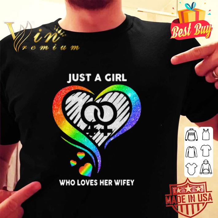 LGBT heart Just A Girl Who Loves Her Wifey shirt