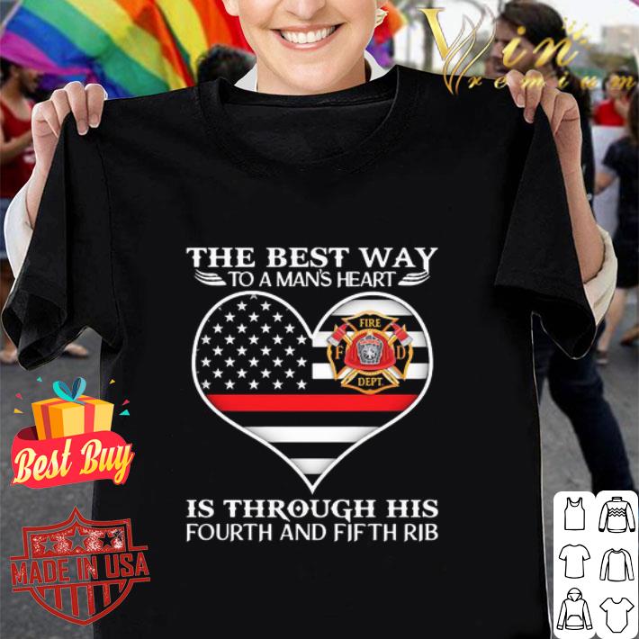 Firefighter The Best Way To Man’s Heart Is Through His Fourth And Fifth Rib shirt