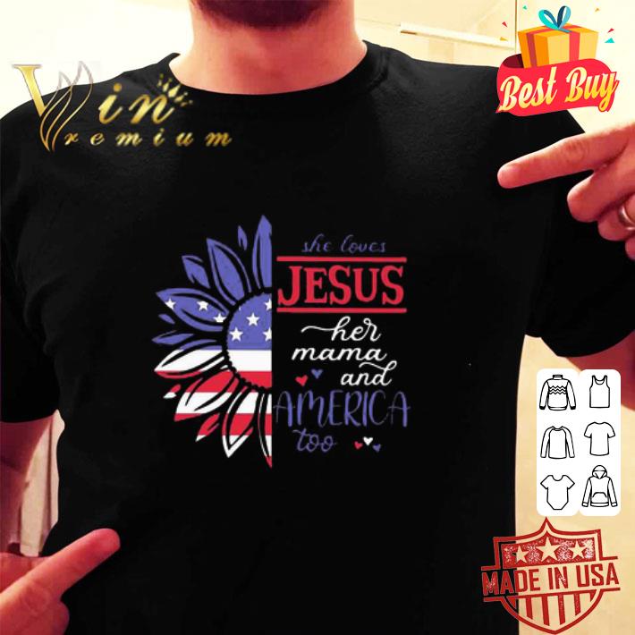 Sunflower She Loves Jesus Her Mama And America Too 4th Of July shirt
