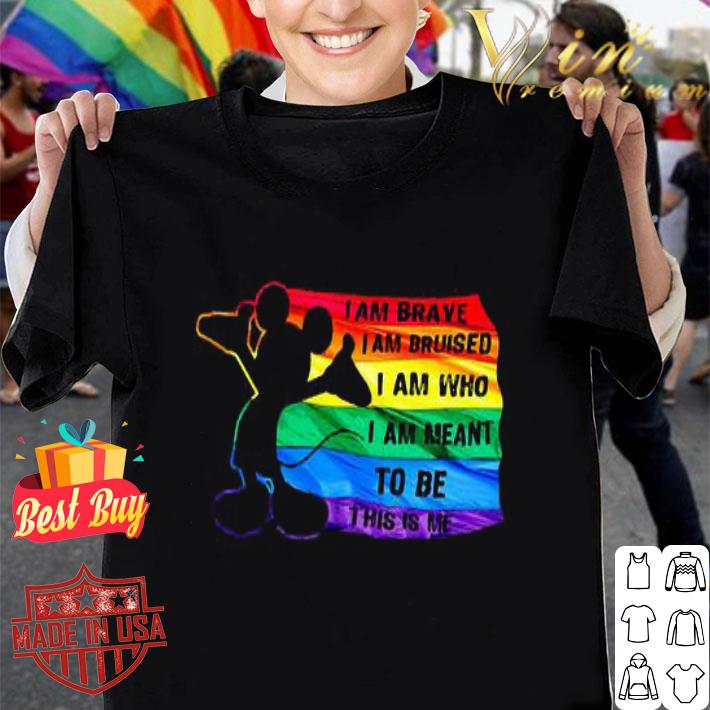 Disney Lgbt Mickey I Am Brave I Am Bruised I Am Who I Am Meant shirt