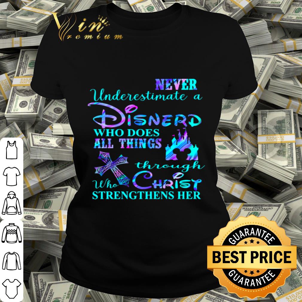 Disney Never Underestimate A Nurse Who Does All Things Through Who Christ shirt