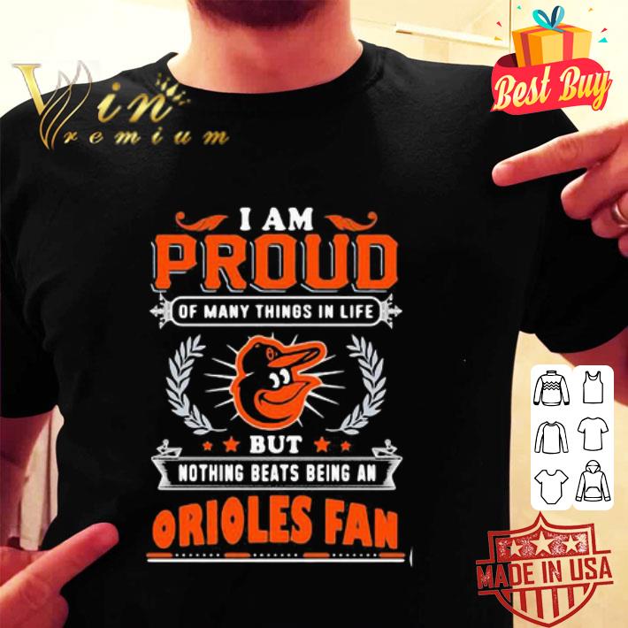 I Am Proud Of Many Things In Life Baltimore Orioles Fan shirt