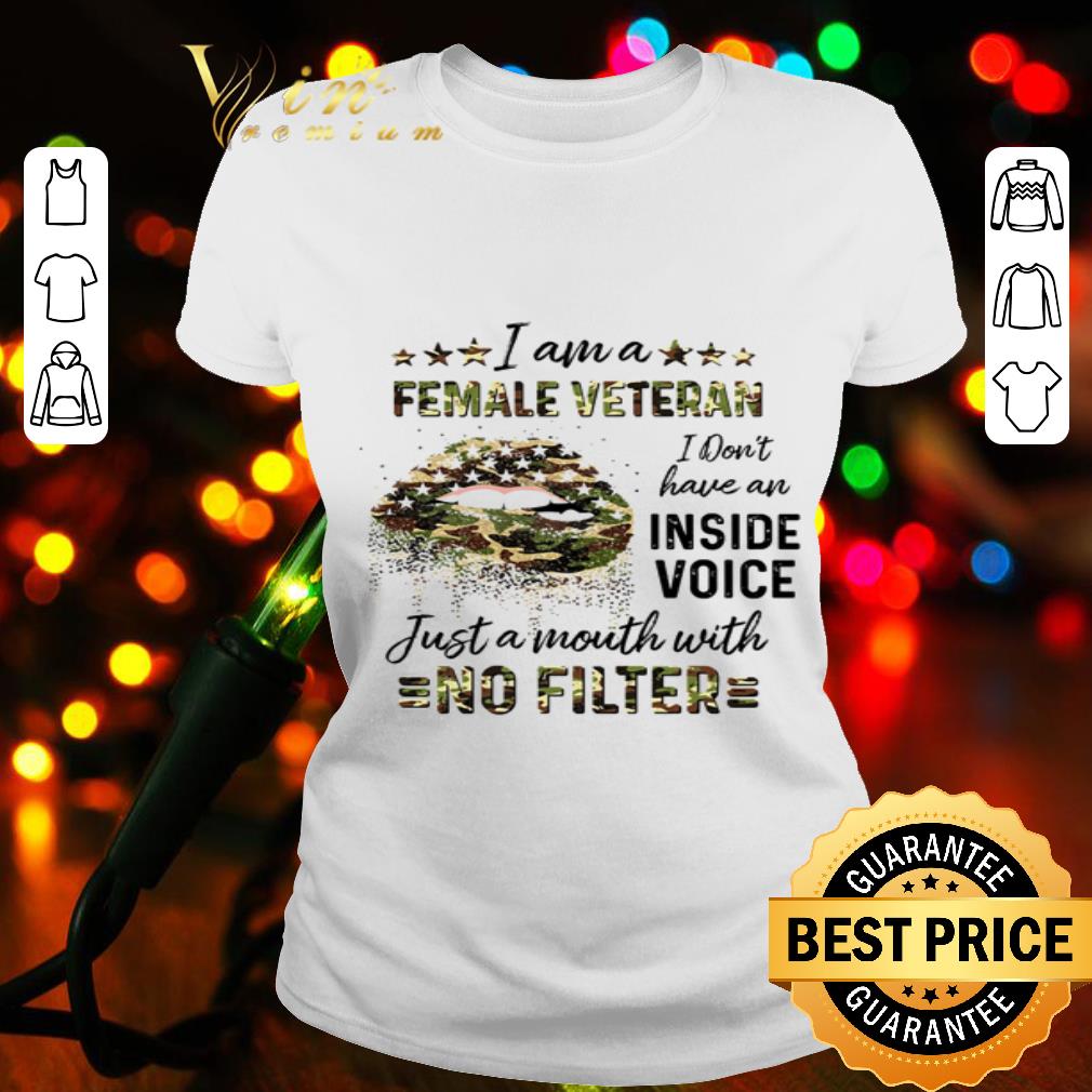 Veteran Lips I Am A Female Veteran I Don’t Have An Inside Voice shirt