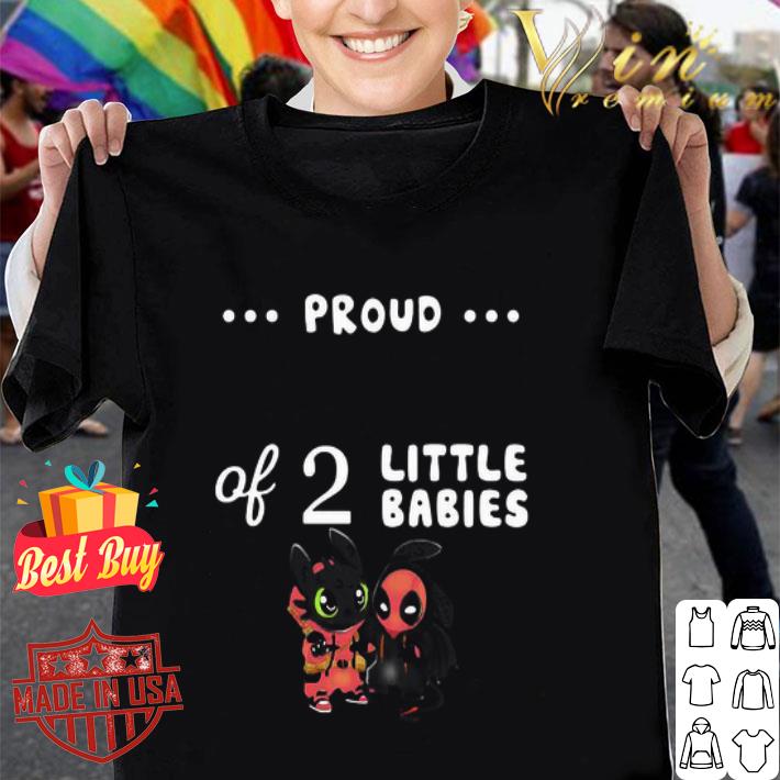Proud Of 2 Little Babies Toothless And Deadpool shirt