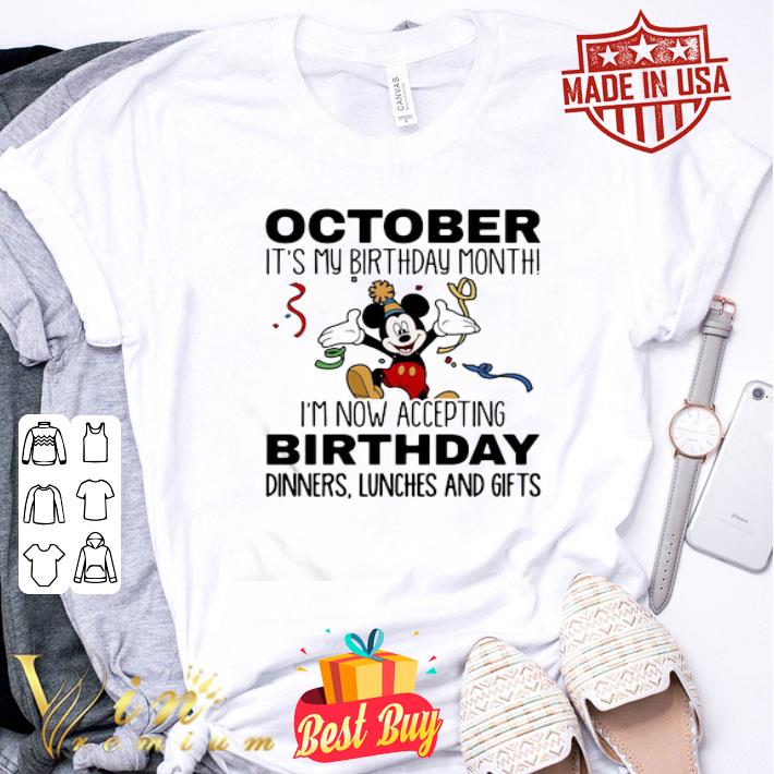 Disney Mickey october It’s My Birthday Month I’m Now Accepting Birthday shirt
