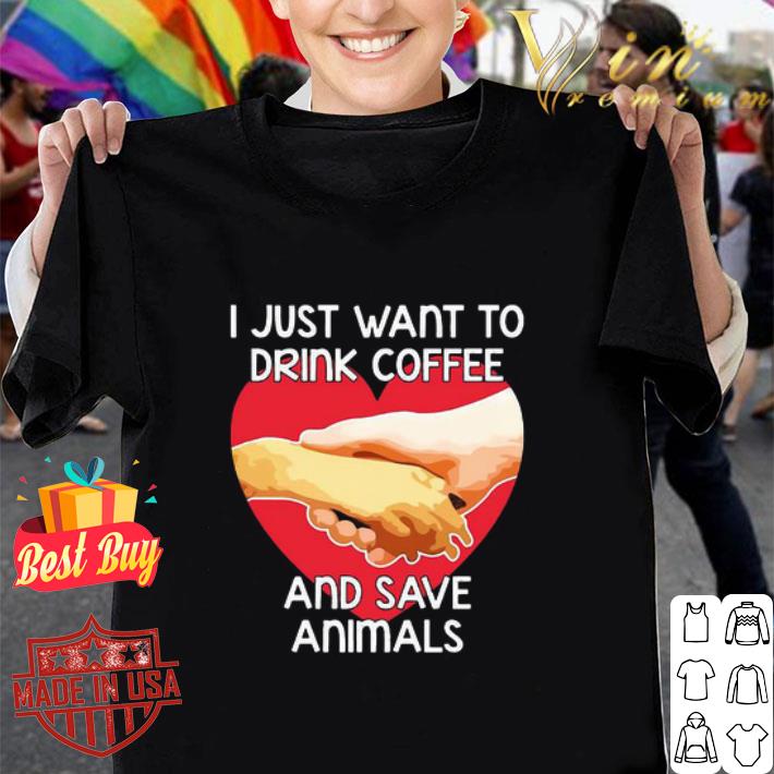 I Just Want To Drink Coffee And Save Animals Veterinarian shirt