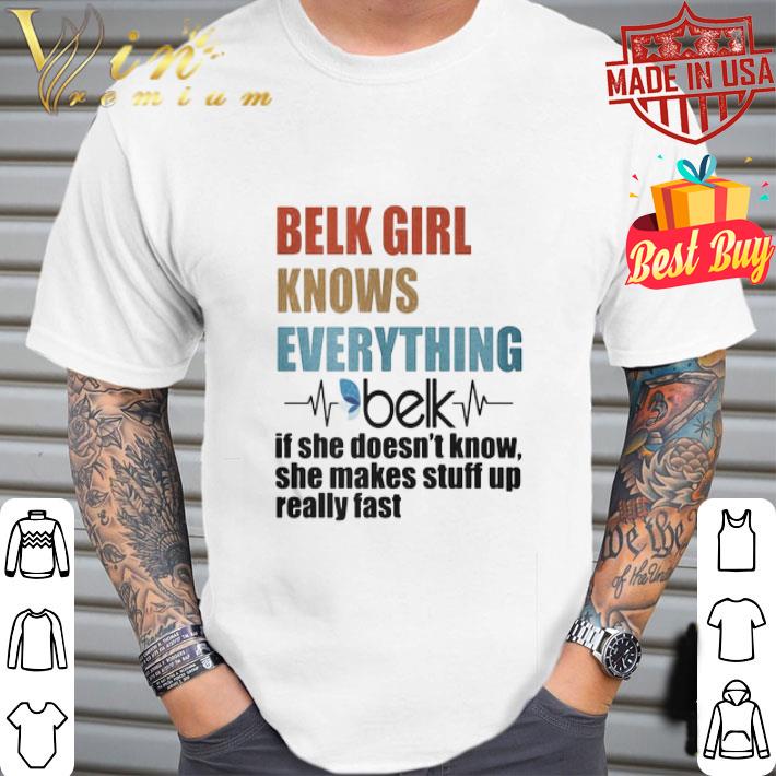 Vintage Belk Girl Knows Everything If She Doesn’t Know shirt
