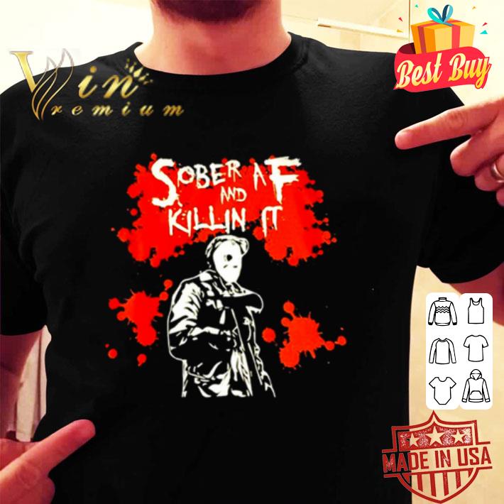 Jason Voorhees Sober AF and killin’ it Halloween shirt