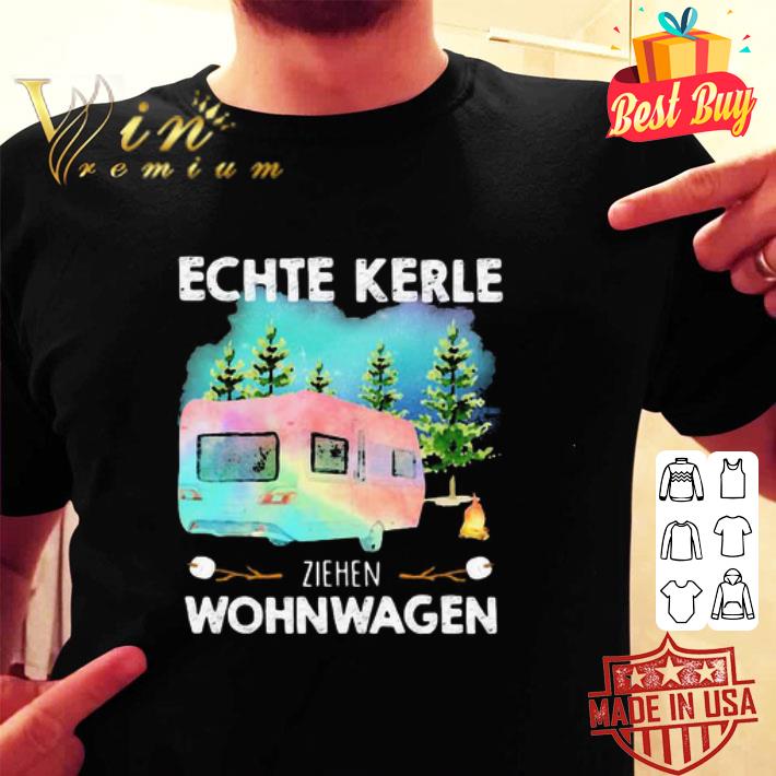 Camping Echte Kerle Ziehen Wohnwagen shirt