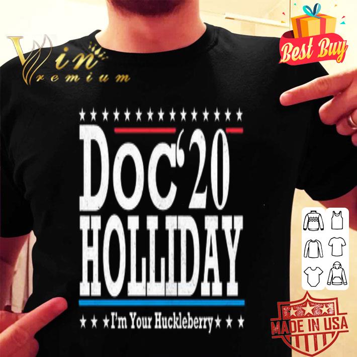 Doc Holliday 2020 I’m your Huckleberry shirt