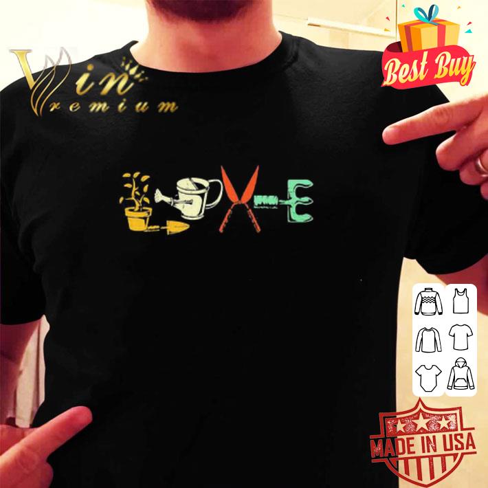 Love Garden Tools Vintage shirt