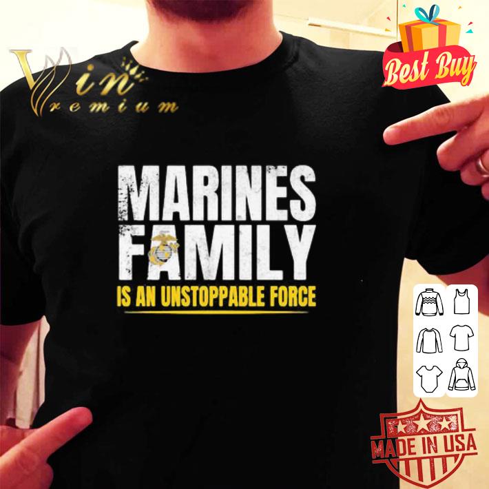 US Marines Family Is An Unstoppable Force shirt