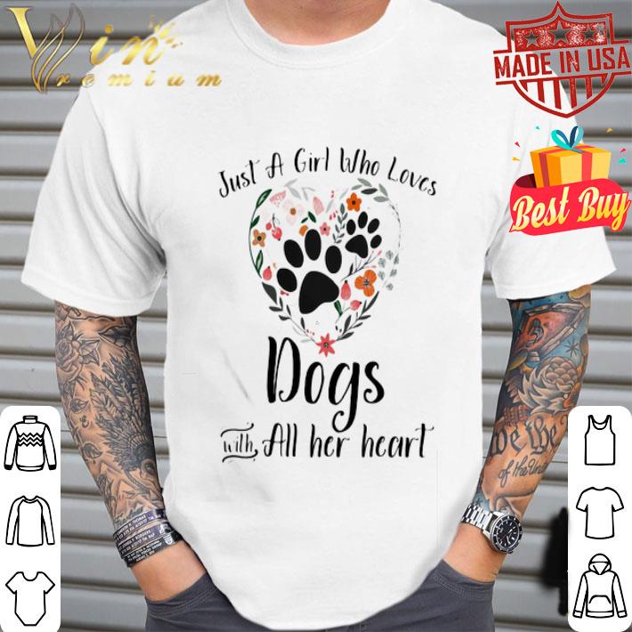 Just A Girl Who Loves Paw Dogs With All Her Heart shirt