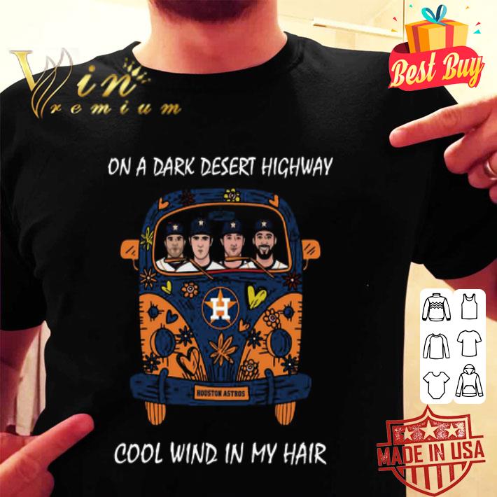 Houston Astros Hippie Bus On A Dark Desert Highway Cool Wind In My Hair shirt