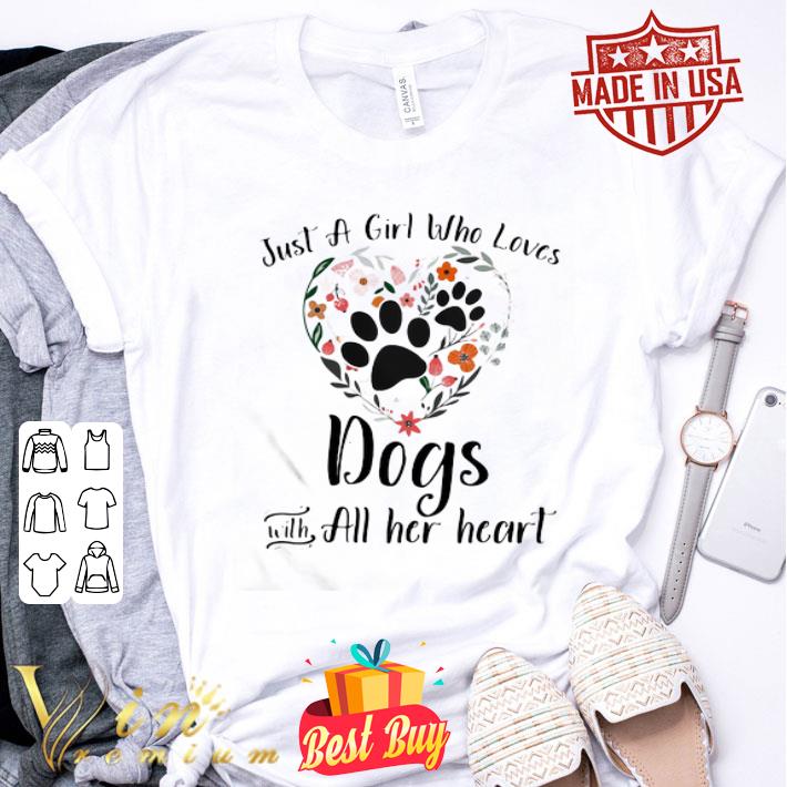 Just A Girl Who Loves Paw Dogs With All Her Heart shirt