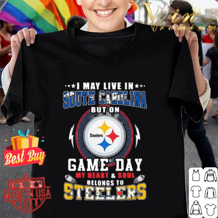 I May Live In South Carolina But On Game Day My Heart Pittsburgh Steelers shirt