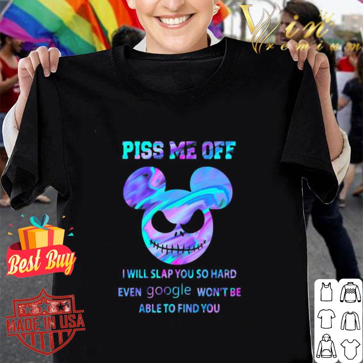 Mickey mashup Jack Skellington Piss Me Off I Will Slap You So Hard Even Google shirt