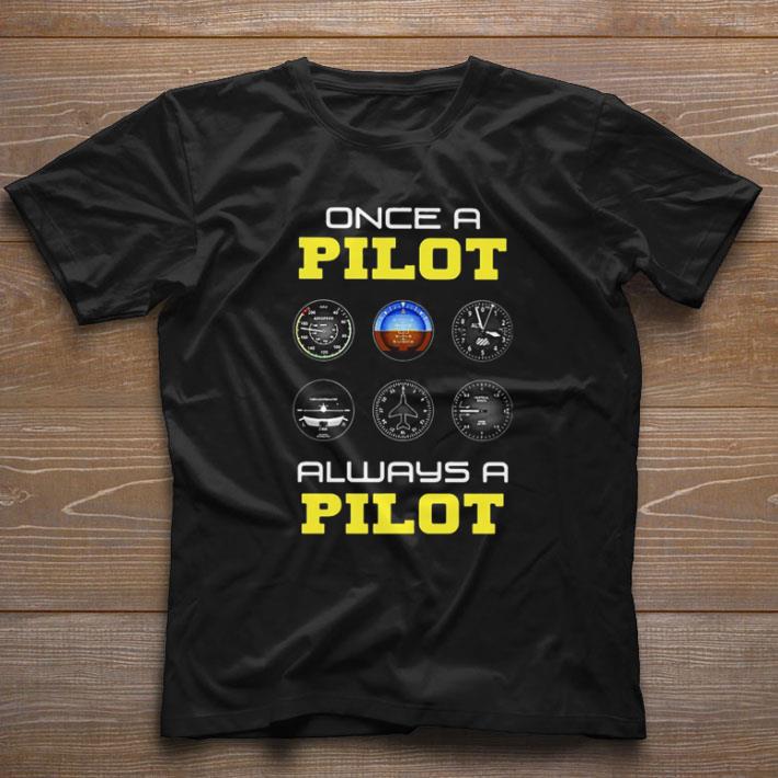 Awesome Once A Pilot Always A Pilot shirt