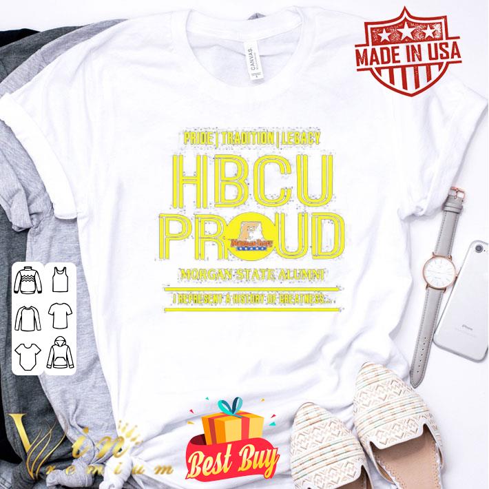 Pride Tradition Legacy Hbcu Proud Morgan State Alumni I Represent shirt