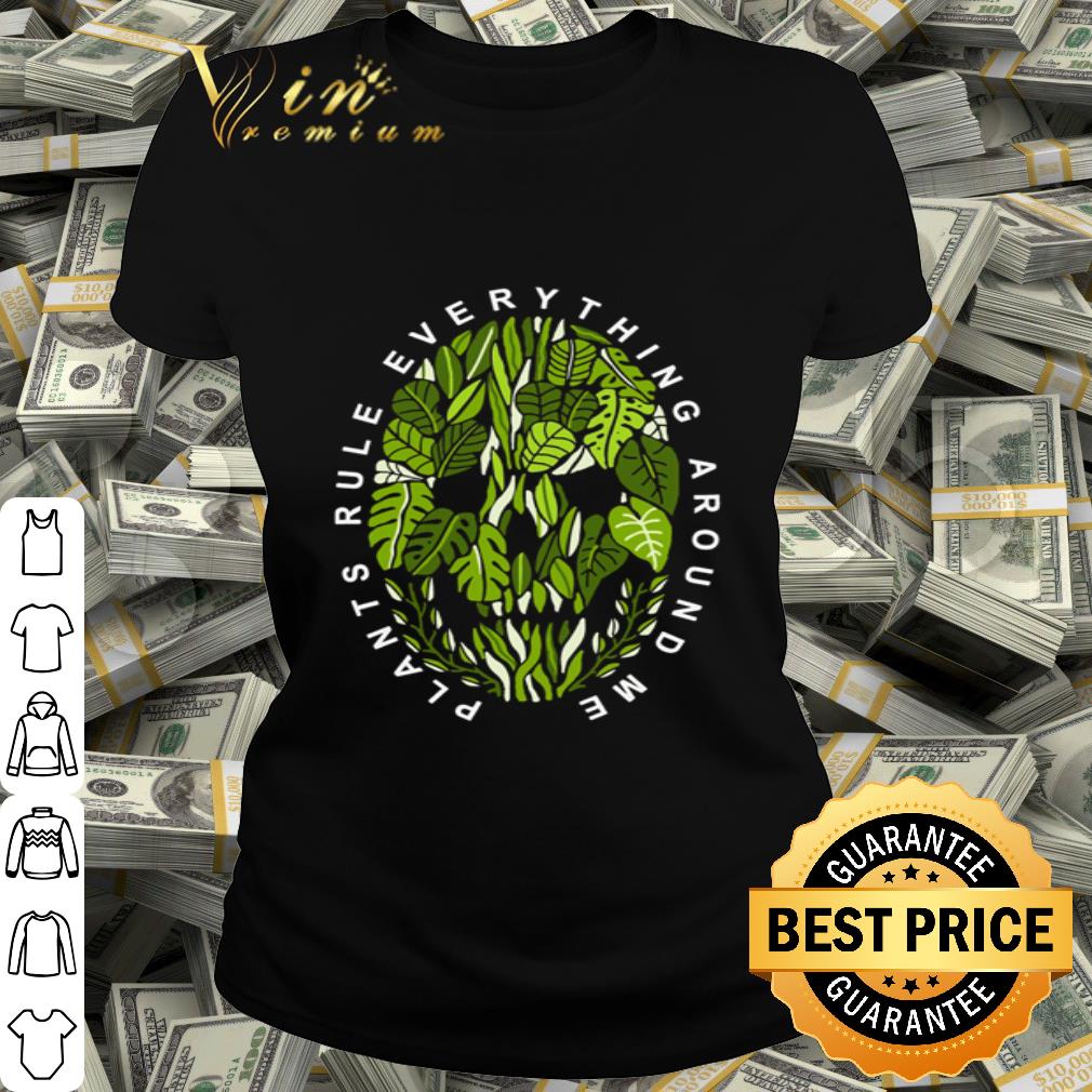 Skull Plants Rule Everything Around Me shirt