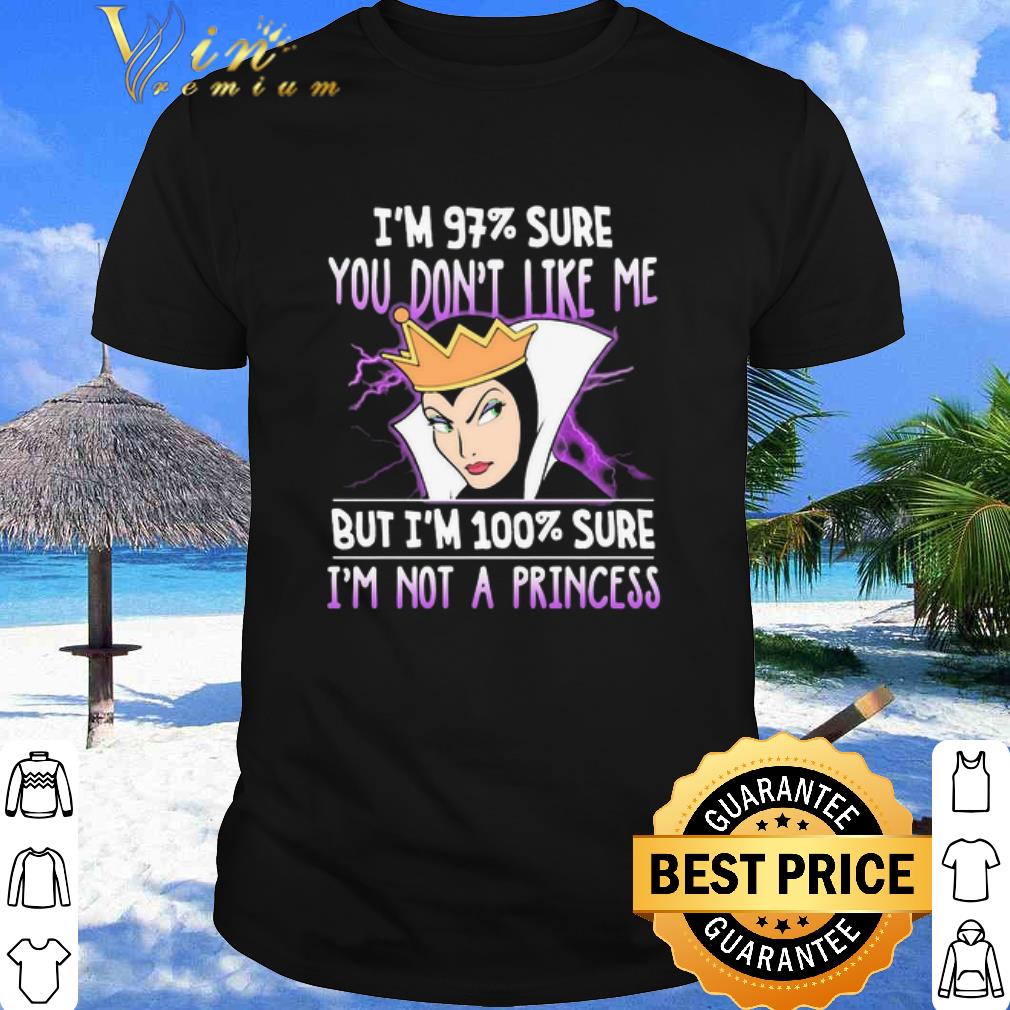 Best Regina Queen I’m 97% Sure You Don’t Like Me I’m Not A Princess shirt